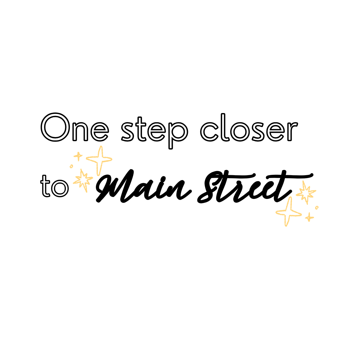 One Step Closer to Main Street