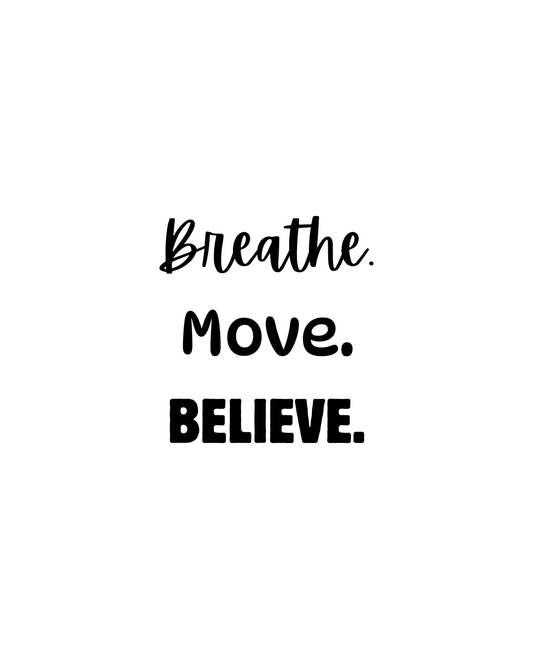 Breathe. Move. Believe.