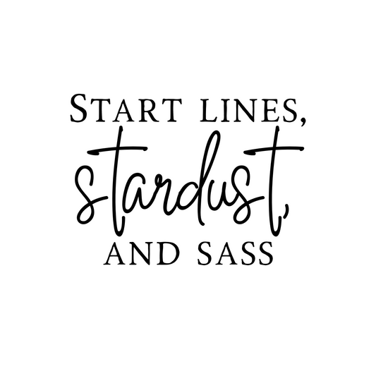 Start Lines, Star Dust, and Sass